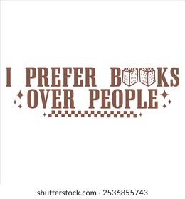 I PREFER BOOKS WOVER PEOPLE  BOOK T-SHIRT DESIGN