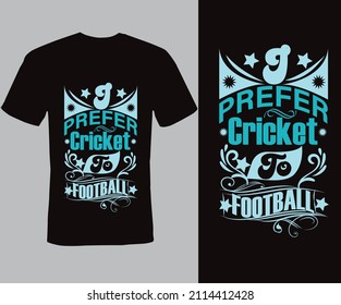 I prefer Cricket to Football, Typography T-shirt Design