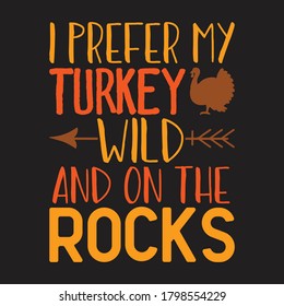 I prefer my turkey wild and on the rocks vector design.