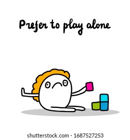 Prefer to play alone hand drawn vector illustration in cartoon comic style man negative autism awareness symptom print poster card