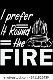 
I Prefer It Round The Fire eps cut file for cutting machine