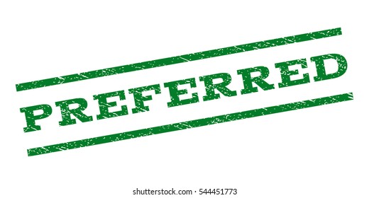 Preferred watermark stamp. Text caption between parallel lines with grunge design style. Rubber seal stamp with dust texture. Vector green color ink imprint on a white background.