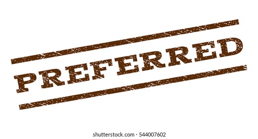 Preferred watermark stamp. Text tag between parallel lines with grunge design style. Rubber seal stamp with dust texture. Vector brown color ink imprint on a white background.