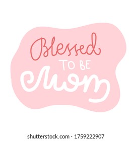 Pregnancy Announcement Blessed to be mom. Positive optimistic Lettering. Baby photo album elements. Pink letters isolated on white background