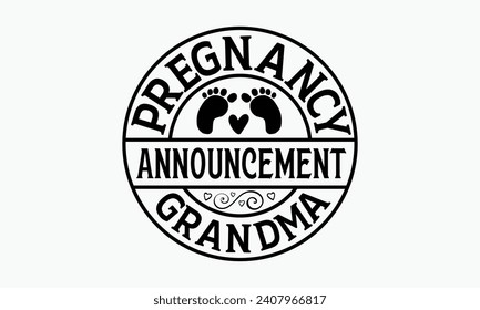 Pregnancy Announcement Grandma - Grandma T-Shirt Design, Hand drawn lettering phrase, Cutting and Silhouette, for prints on bags, cups, card, posters.