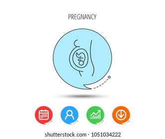 Pregnancy icon. Medical genecology sign. Obstetrics symbol. Calendar, User and Business Chart, Download arrow icons. Speech bubbles with flat signs. Vector