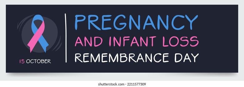 Pregnancy and Infant Loss Remembrance Day, held on 15 October.