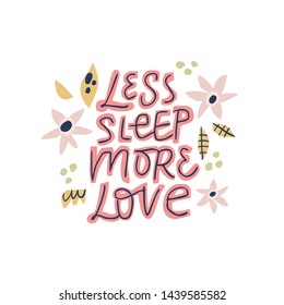 Pregnancy quote flat color drawing with flowers. Less sleep more love hand drawn lettering. Maternity slogan inscription in floral border. Baby shower poster, banner, t shirt typography design