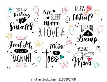 Pregnancy quote set. Vector print design for pregnant woman. Motherhood  illustration. Cute lettering with doodles. Calligraphy for t-shirt. Baby and newborn icons. 