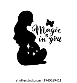 Pregnancy woman silhouette. Health motherhood, mantal health. Mothers healthcare concept vector illustration. Magic is in you saying with butterfly