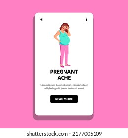 pregnant ache vector. pregnancy pain, woman sick stomach, abdomnial baby stress pregnant ache web flat cartoon illustration