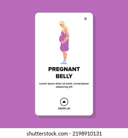 pregnant belly vector. baby woman, mother maternity, pregnancy child, happy prenatal, birth family beauty pregnant belly character. people flat cartoon illustration