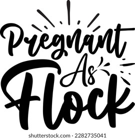 Pregnant As Flock svg ,Pregnancy design, Pregnancy Svg design