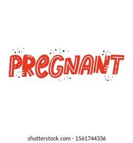 Pregnant hand drawn lettering. Maternity phrase vector illustration. Modern flat color inscription. Baby shower poster, greeting card, t shirt design