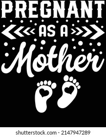 pregnant as a mother tshirt design