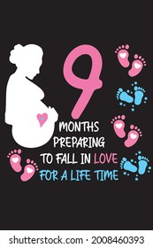 Pregnant women t-shirt design. 9 months preparing to fall in love for a life time. love for child vector design. 