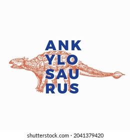Prehistoric Dinosaur Abstract Sign, Symbol or Logo Template. Hand Drawn Ankylosaurus Reptile with Modern Typography Label. Stylish Vector T-shirt Print or Emblem Concept. Isolated.