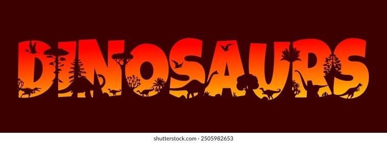 Prehistoric dinosaurs in sunset silhouette of Jurassic era landscape forest, vector background. Cartoon dinosaurs and prehistoric lizards brontosaurus or velociraptor with pteranodon in cutout letters