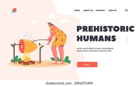 Prehistoric Humans Landing Page Template. Woman Frying Meat on Bonfire. Human Evolution, Prehistory Civilization Period. Member of Tribe Family, Neanderthal. Cartoon Vector Illustration