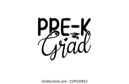 Pre-k grad -   Lettering design for greeting banners, Mouse Pads, Prints, Cards and Posters, Mugs, Notebooks, Floor Pillows and T-shirt prints design
