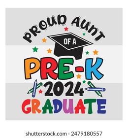 Pre-K Graduate, Proud Aunt,  Preschool Graduation, Pre-K 2024 Graduate, Kinder garden, Proud family, Preschool Grad, Graduate T-Shirt Design, 