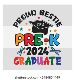 Pre-K Graduate, Proud bestie,  Preschool Graduation, Pre-K 2024 Graduate, Kinder garden, Proud family, Preschool Grad, Graduate T-Shirt Design, 