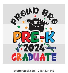 Pre-K Graduate, Proud bro,  Preschool Graduation, Pre-K 2024 Graduate, Kinder garden, Proud family, Preschool Grad, Graduate T-Shirt Design, 