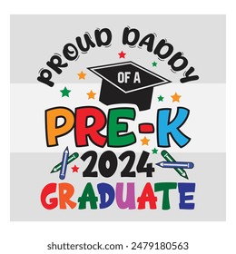 Pre-K Graduate, Proud Daddy,  Preschool Graduation, Pre-K 2024 Graduate, Kinder garden, Proud family, Preschool Grad, Graduate T-Shirt Design, 