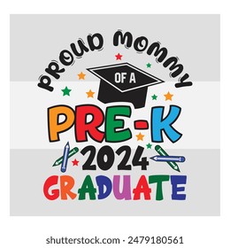 Pre-K Graduate, Proud Mommy,  Preschool Graduation, Pre-K 2024 Graduate, Kinder garden, Proud family, Preschool Grad, Graduate T-Shirt Design, 