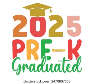 Pre-K Graduated 2025 Svg,Graduate Day T-shirt, 