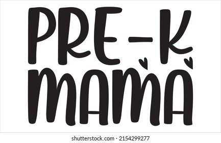  Pre-k mama  -   Lettering design for greeting banners, Mouse Pads, Prints, Cards and Posters, Mugs, Notebooks, Floor Pillows and T-shirt prints design.
