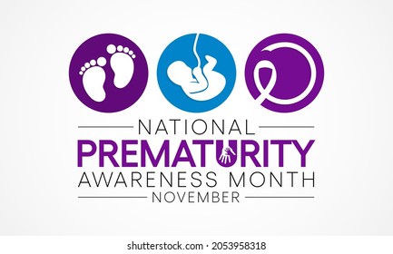 Prematurity awareness month is observed every year in November, Premature birth is when a baby is born too early, before 37 weeks of pregnancy have been completed. Vector illustration