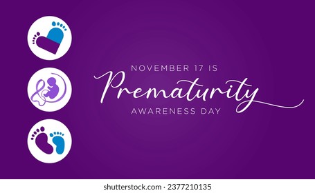 Prematurity awareness month is observed every year in November, Premature birth is when a baby is born too early, before 37 weeks of pregnancy have been completed. Vector illustration