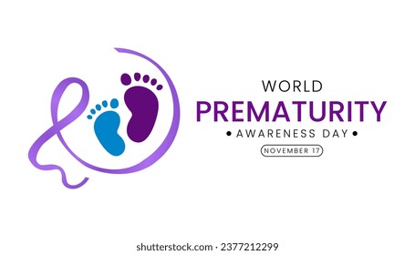 Prematurity awareness month is observed every year in November, Premature birth is when a baby is born too early, before 37 weeks of pregnancy have been completed. Vector illustration