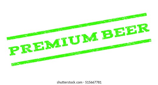 Premium Beer watermark stamp. Text tag between parallel lines with grunge design style. Rubber seal stamp with unclean texture. Vector light green color ink imprint on a white background.