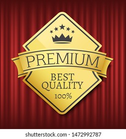 Premium best quality vector, label with inscription and ribbon. Gold approval guarantee 100 percent crown certificate for production exclusive style. Red curtain theater background