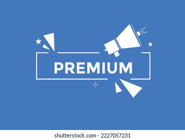 premium button. speech bubble. premium Colorful web banner. vector illustration. premium label sign template
