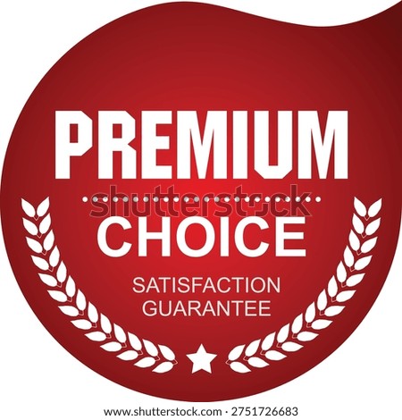 Premium choice satisfaction guarantee seal logo