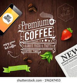 Premium coffee advertising poster. Typography design on a wooden background with newspaper, smartphone, coffee beans, strawberry and ribbon. Vector illustration. 