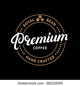 Premium coffee hand written lettering logo, label, badge, emblem. Modern brush calligraphy. Vintage retro style. Isolated on black background. Vector illustration.