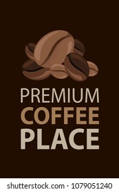 Premium coffee place with coffee beans in typography hipster style.Emblem or logo. Vector illustration design.