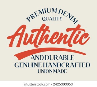  premium denim quality Authentic and durable Genuine handcrafted slogan  print for tee - t shirt and sweatshirt - hoodie