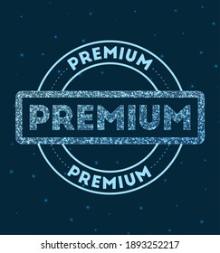 Premium. Glowing round badge. Network style geometric premium stamp in space. Vector illustration.