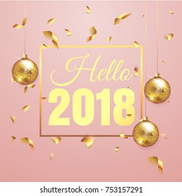 Premium luxury Hello 2018 new year background for holiday promo banner. Golden confetti with gold Christmas ball on vip pink background. Gold calligraphy lettering. Vector illustration