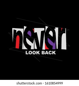 premium "never look back"slogan trendy typography graphic t shirt for print vector illustration design