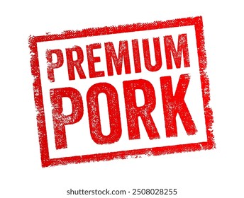 Premium Pork refers to high-quality pork that is considered superior in terms of taste, texture, and overall quality