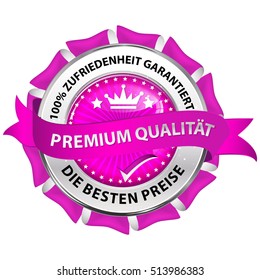 Premium quality, 100% satisfaction guaranteed, the best price - (German language: Premium Qualitat, Zufiedenheit Garantiert, Die besten Preise) - retail sales advertising label / ribbon