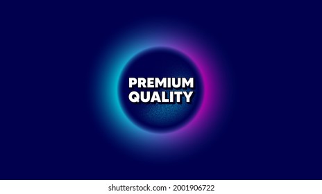 Premium quality. Abstract neon background with dotwork shape. High product sign. Top offer symbol. Offer neon banner. Premium quality badge. Space background with abstract planet. Vector