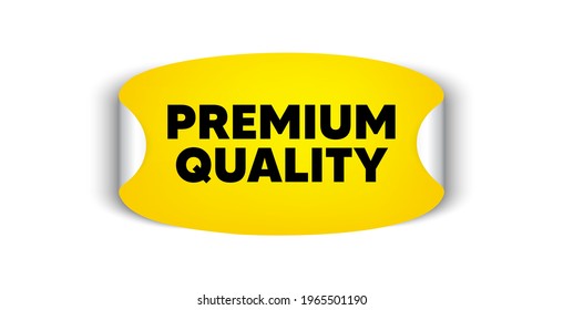 Premium quality. Adhesive sticker with offer message. High product sign. Top offer symbol. Yellow sticker mockup banner. Premium quality badge shape. Adhesive offer paper banner. Vector