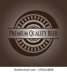 Premium Quality Beer realistic wooden emblem. Vector Illustration.